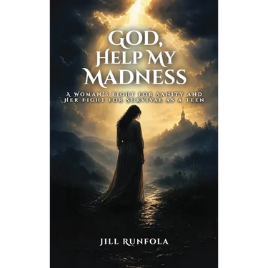 God, Help My Madness: A Woman's Fight for Sanity And Her Fight for Survival as a Teen
