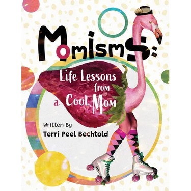 Momisms: Life Lessons from a Cool Mom