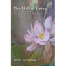 The Skill of Living: The Buddha's Path for Developing Skillful Qualities