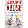 Narcissistic Abuse: Understanding Narcissism and Narcissistic Personality Disorder. Learn How to Deal with Narcissists and Heal from Emotional Abuse