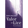 Valor to Live: Beyond Despair