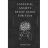 Essential Anxiety Relief Guide For Teen: Navigating the Turbulent Waters of Teenage Anxiety