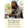 Do Whatever He Tells You: Reflections on the Life of Mary