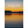 A Day of It: Poems