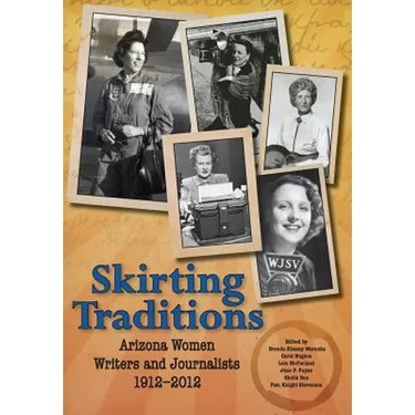 Skirting Traditions: Arizona Women Writers and Journalists 1912-2012