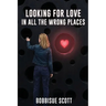 Looking for Love in All the Wrong Places