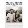 My New Routine Surviving the Death of My Spouse A to Z