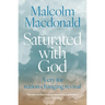 Saturated with God: A Cry for Nation-Changing Revival