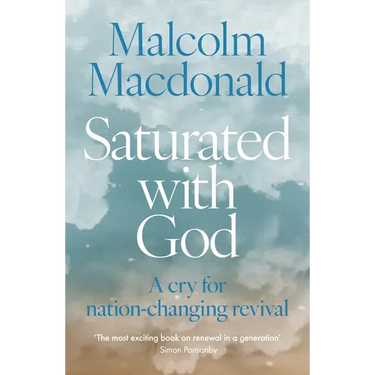 Saturated with God: A Cry for Nation-Changing Revival