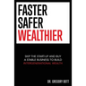 Faster Safer Wealthier: Skip the Start-up and Buy a Stable Business to Build Intergenerational Wealth