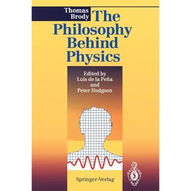 The Philosophy Behind Physics