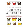 Purpose and Desire: What Makes Something Alive and Why Modern Darwinism Has Failed to Explain It
