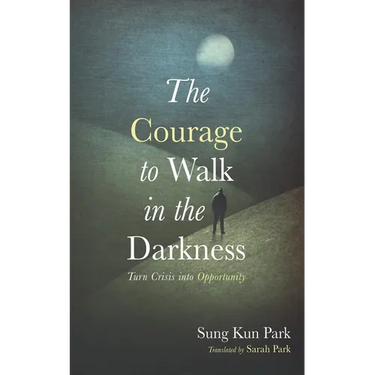 The Courage to Walk in the Darkness
