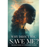 Why Didn't You Save Me?: The Heaviness of Unspoken Words