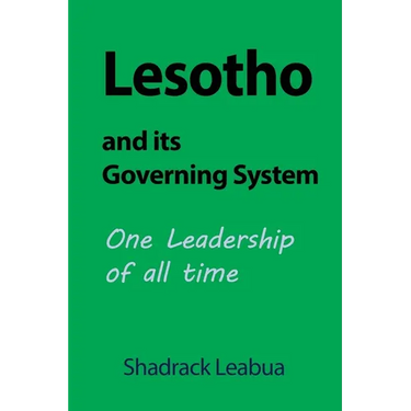 Lesotho and its Governing System: One Leadership of all time