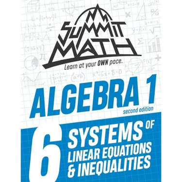 Summit Math Algebra 1 Book 6: Systems of Linear Equations and Inequalities