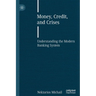 Money, Credit, and Crises: Understanding the Modern Banking System