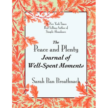 The Peace and Plenty Journal of Well-Spent Moments