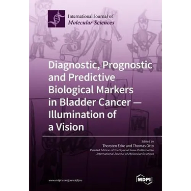 Diagnostic, Prognostic and Predictive Biological Markers in Bladder Cancer - Illumination of a Vision