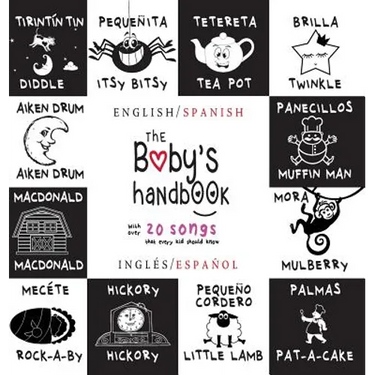 The Baby's Handbook: Bilingual (English / Spanish) (Inglés / Español) 21 Black and White Nursery Rhyme Songs, Itsy Bitsy Spider, Old MacDonald, Pat-a-