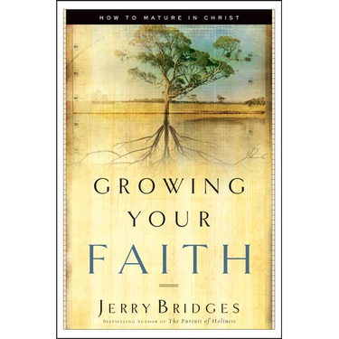 Growing Your Faith: How to Mature in Christ