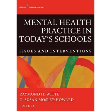 Mental Health Practice in Today's Schools: Issues and Interventions