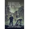 The Mother The Soldier The Activist