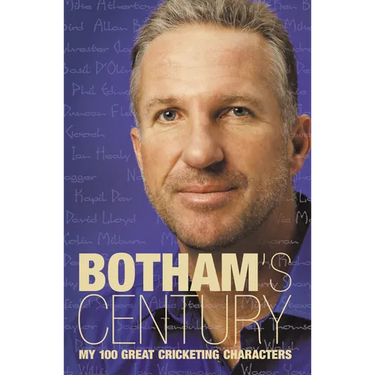 Botham's Century: My 100 Great Cricketing Characters