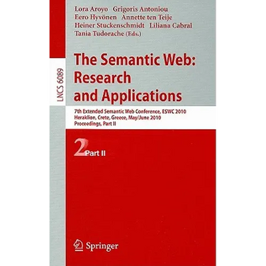 The Semantic Web: Research and Applications: 7th European Semantic Web Conference, Eswc 2010, Heraklion, Crete, Greece, May 30 - June 3, 2010, Proceed
