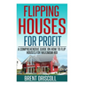 Flipping Houses for Profit: A Comprehensive Guide on How to Flip Houses for Maximum ROI