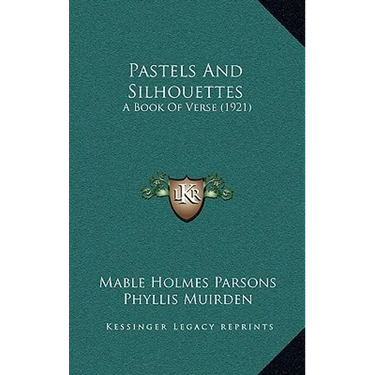 Pastels And Silhouettes: A Book Of Verse (1921)