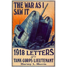 The War as I Saw It: 1918 Letters of a Tank Corps Lietenant