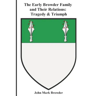 The Early Browder Family and Their Relations: Tragedy & Triumph