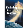 Training Guide for Heaven: Running for the Prize