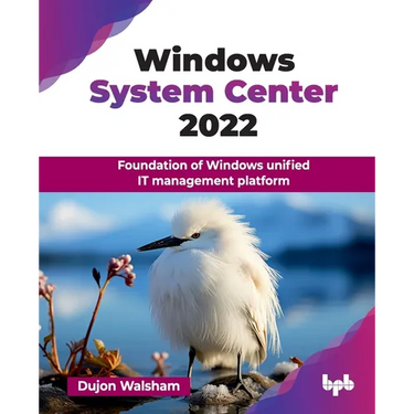 Windows System Center 2022: Foundation of Windows unified IT management platform (English Edition)
