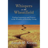Whispers in the Wheatfield: Finding Inspiration and Purpose in the Wrinkles of Everyday Living