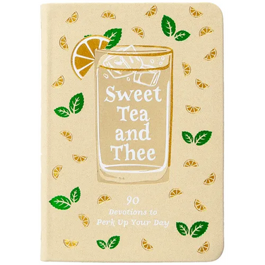 Sweet Tea and Thee: 90 Devotions to Perk Up Your Day