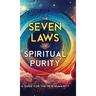 The Seven Laws of Spiritual Purity: A Guide for the New Humanity