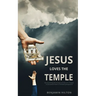 Jesus Loves the Temple: Re-examining the idea of a Scriptural Temple in Jerusalem from a Christian perspective