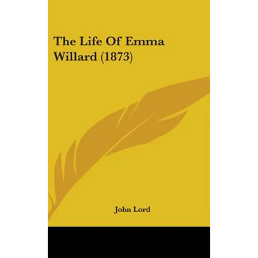 The Life Of Emma Willard (1873)
