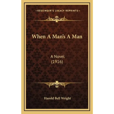 When A Man's A Man: A Novel (1916)