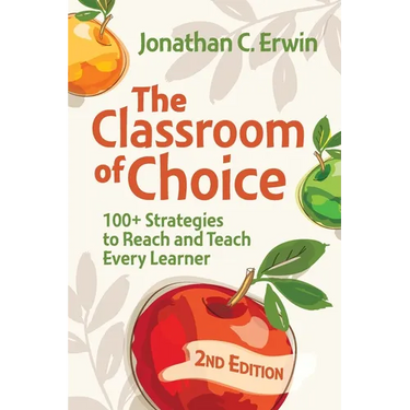 Classroom of Choice: 100+ Strategies to Reach and Teach Every Learner
