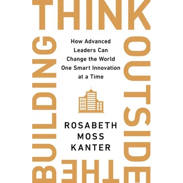 Think Outside the Building: How Advanced Leaders Can Change the World One Smart Innovation at a Time