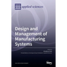 Design and Management of Manufacturing Systems