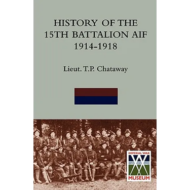 History of the 15th Battalion Aif 1914-1918