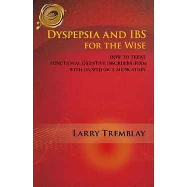 Dyspepsia and Ibs for the Wise: How to Treat Functional Digestive Disorders (Fdds) with or Without Medication