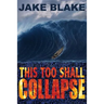 This Too Shall Collapse