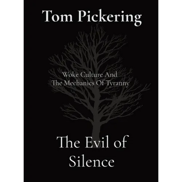The Evil of Silence: Woke Culture And The Mechanics Of Tyranny