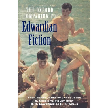 Oxford Companion to Edwardian Fiction 1900-14: New Voices in the Age of Uncertainty