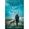 Howl Like the Wind: Coyote Run Book 3